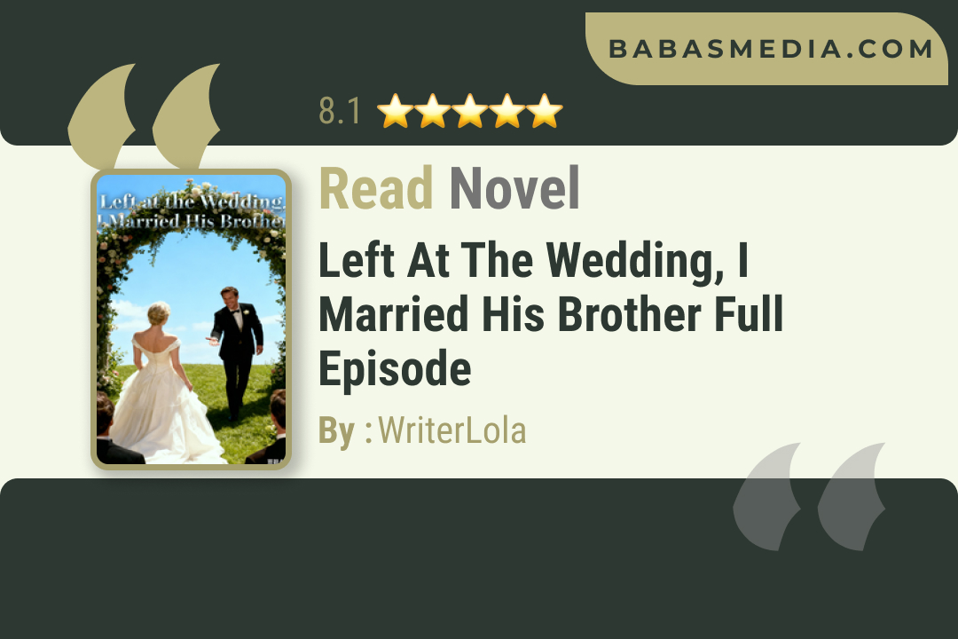 Left at the Wedding, I Married His Brother Novel By WriterLola Read Reviews