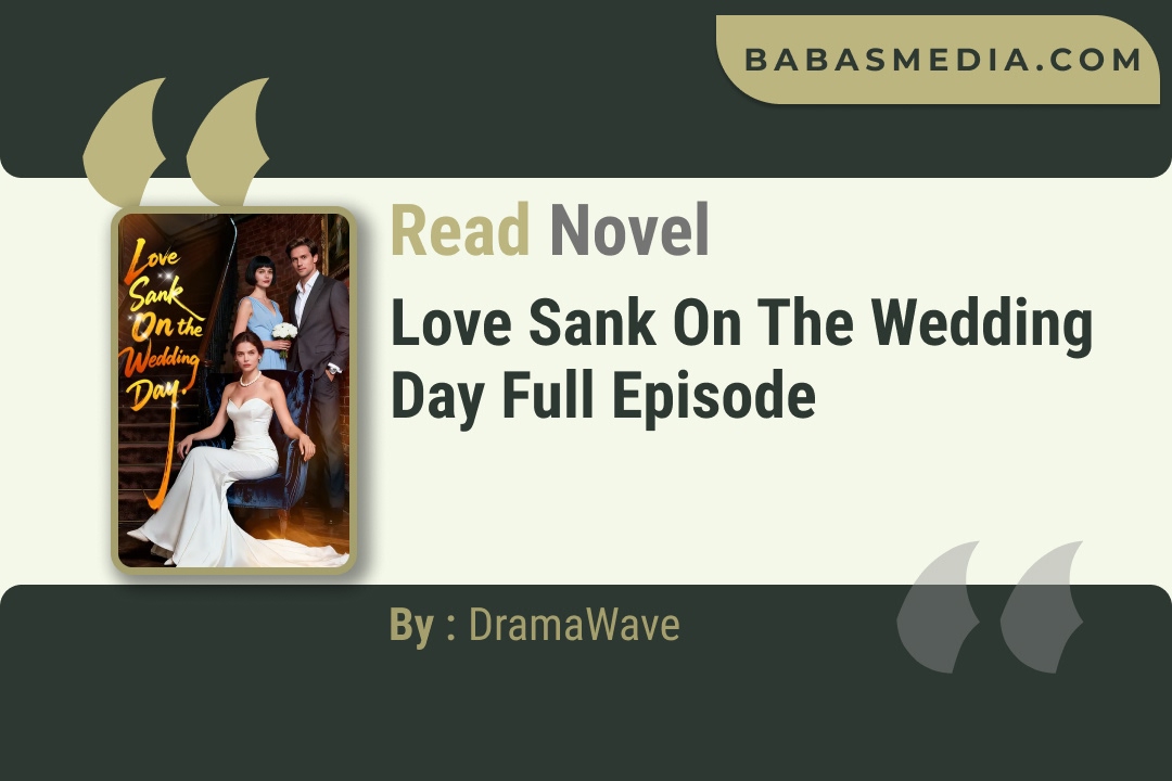 Love Sank On the Wedding Day Novel By DramaWave Read Reviews