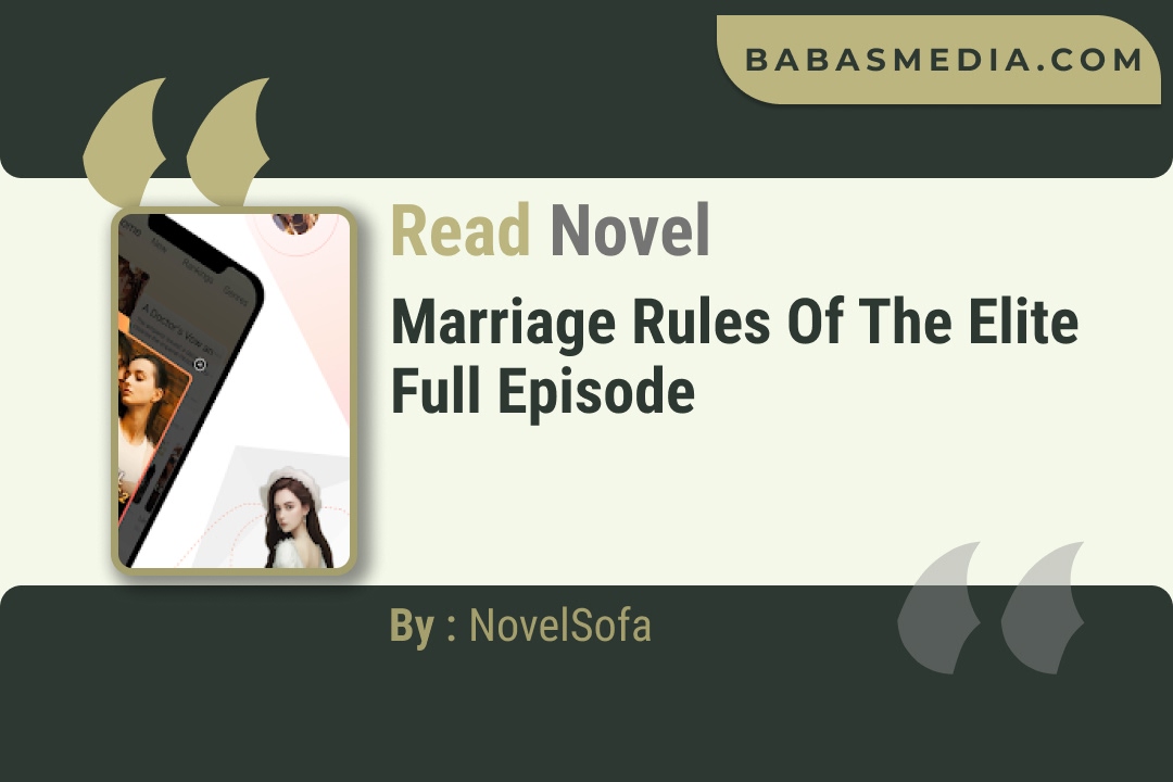 Marriage Rules of the Elite Novel By NovelSofa Read Reviews