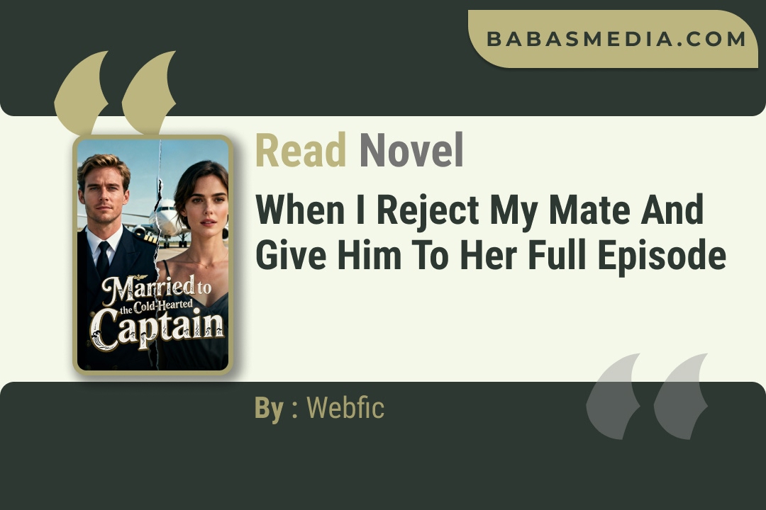 Married to the Cold-Hearted Captain Novel By Webfic Read Reviews