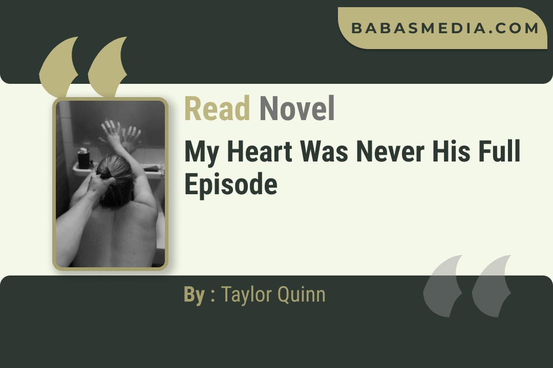 My Heart Was Never His Novel By Taylor Quinn Read Reviews