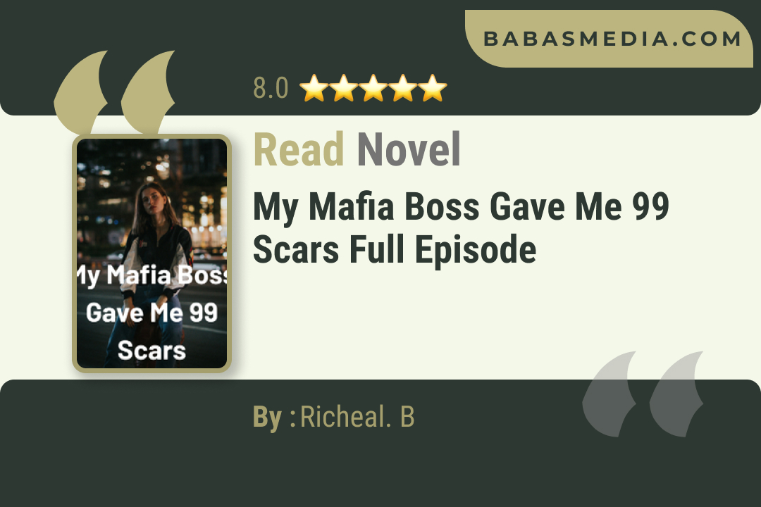 My Mafia Boss Gave Me 99 Scars Novel By Richeal. B Read Reviews