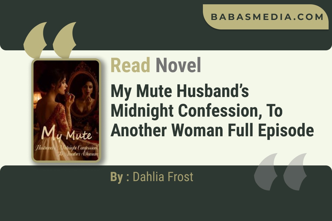 My Mute Husband’s Midnight Confession, To Another Woman Novel By Dahlia Frost Read Reviews