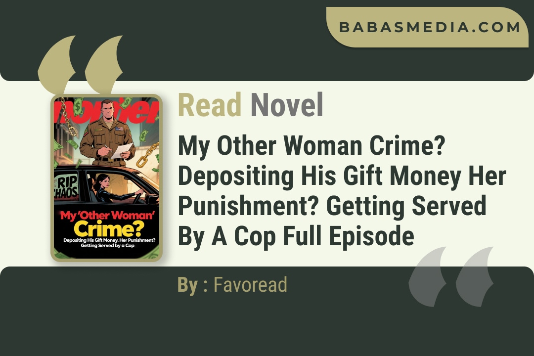My Other Woman Crime? Depositing His Gift Money Her Punishment? Getting Served by a Cop Novel By Favoread Read Reviews