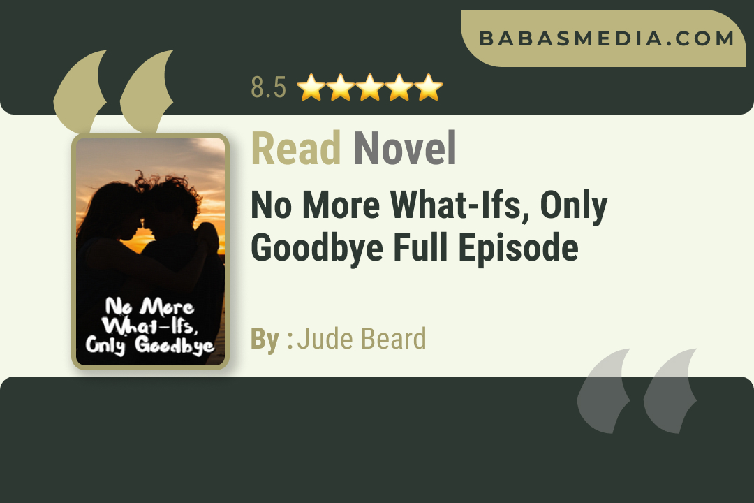 No More What-Ifs, Only Goodbye Novel By Jude Beard Read Reviews