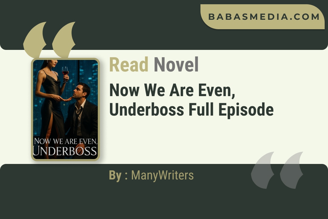 Now We Are Even, Underboss Novel By ManyWriters Read Reviews