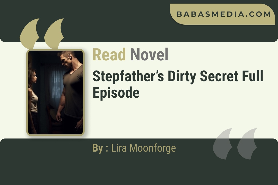 Stepfather’s Dirty Secret Novel By Lira Moonforge Read Reviews