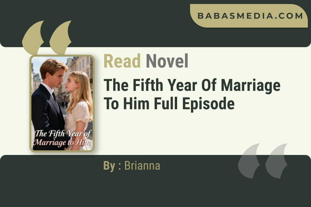 The Fifth Year of Marriage to Him Novel By Brianna Read Reviews
