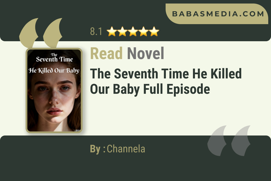 The Seventh Time He Killed Our Baby Novel By Channela Read Reviews