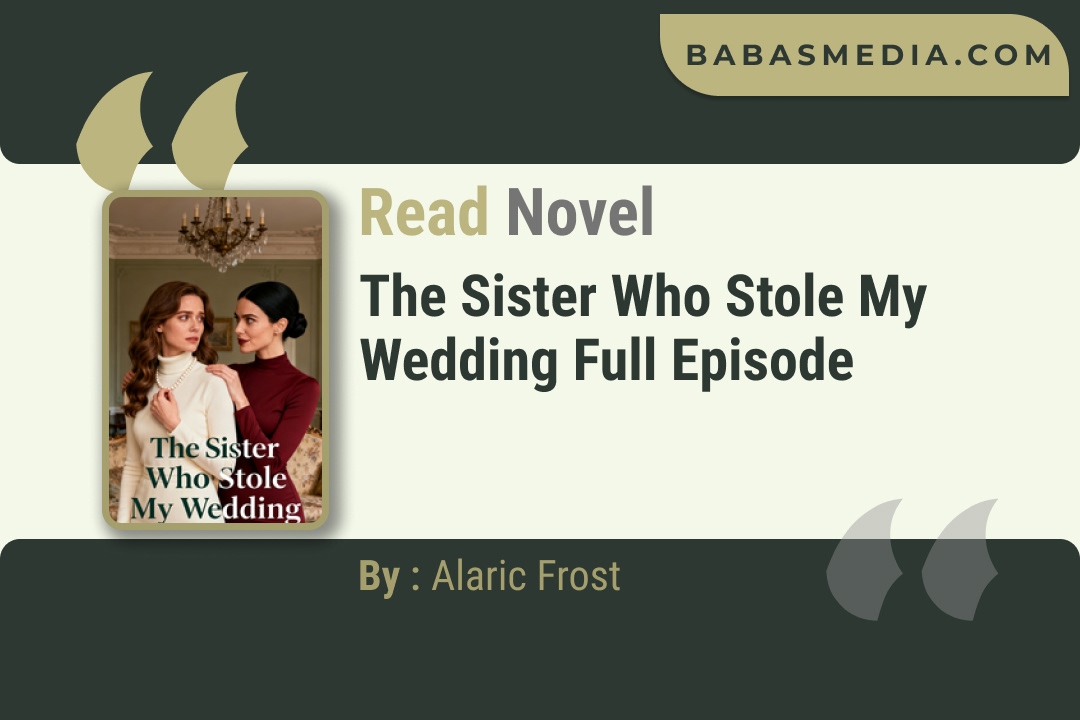 The Sister Who Stole My Wedding Novel By Alaric Frost Read Reviews