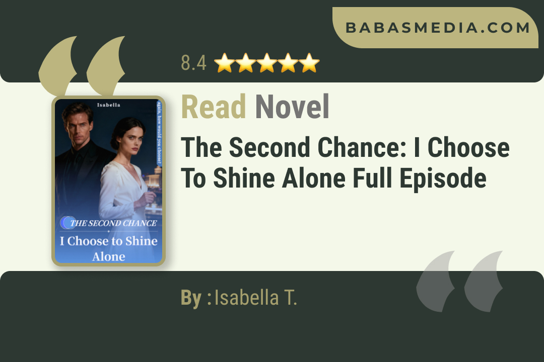The second chance: I Choose to Shine Alone Novel By Isabella T. Read Reviews