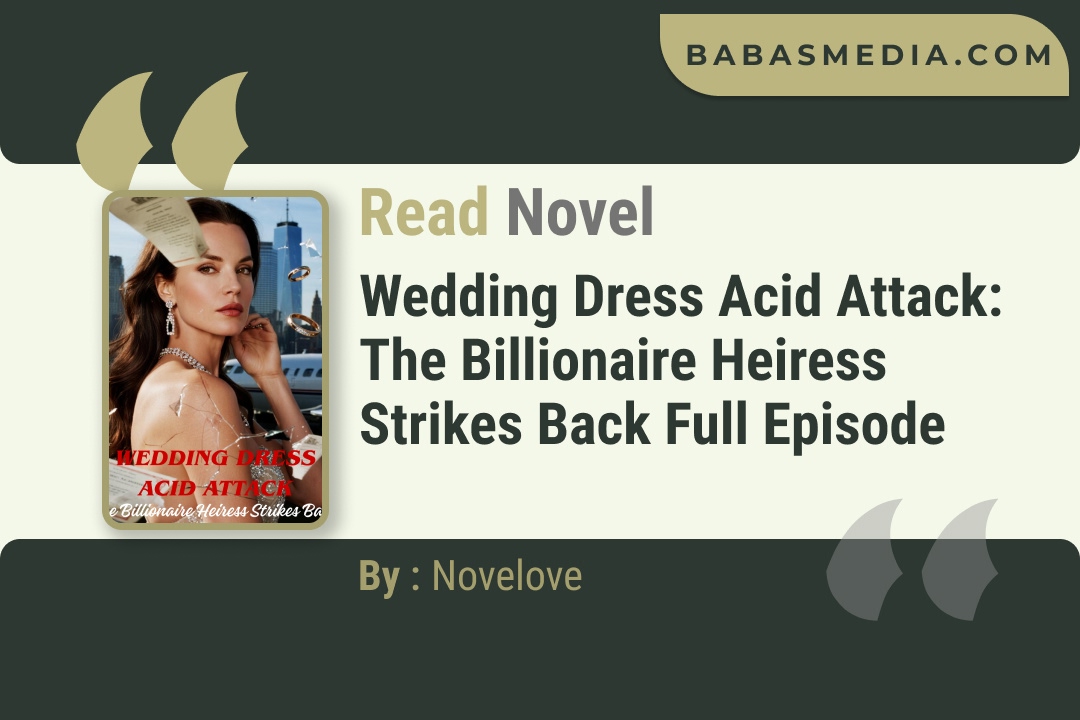 Wedding Dress Acid Attack: The Billionaire Heiress Strikes Back Novel By Novelove Read Reviews