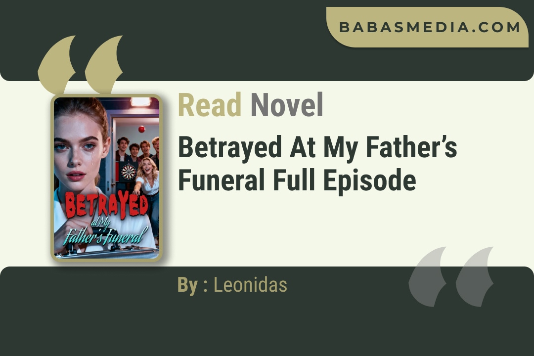 Betrayed at My Father’s Funeral Novel By Leonidas Read Reviews