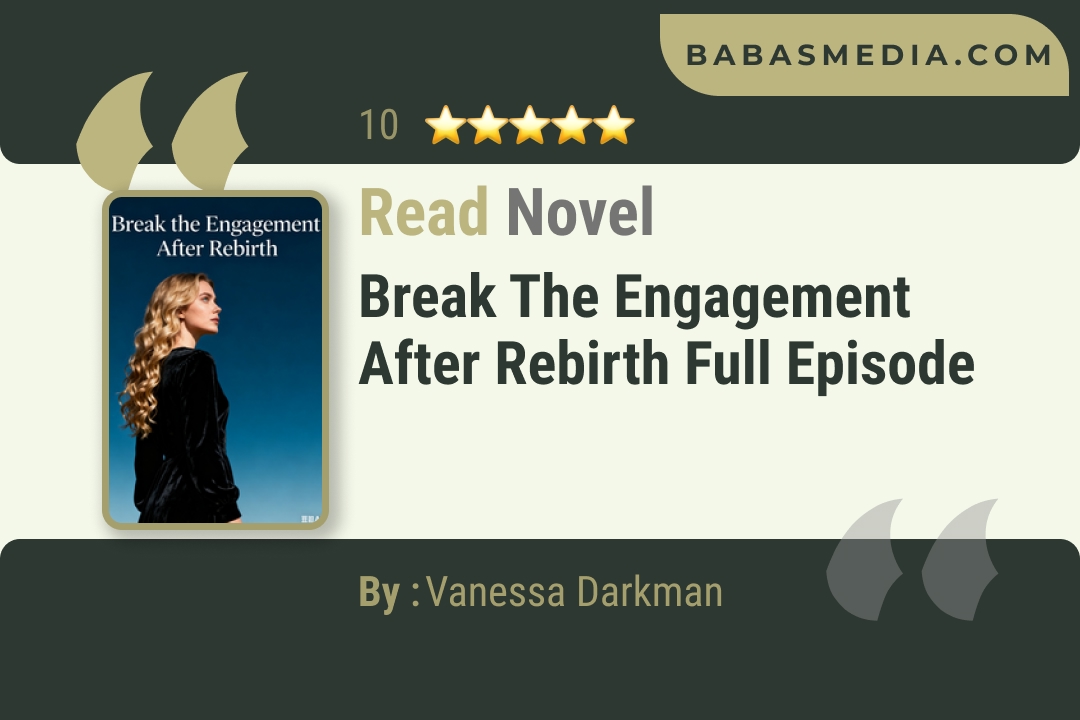 Break the Engagement After Rebirth Novel By Vanessa Darkman Read Reviews