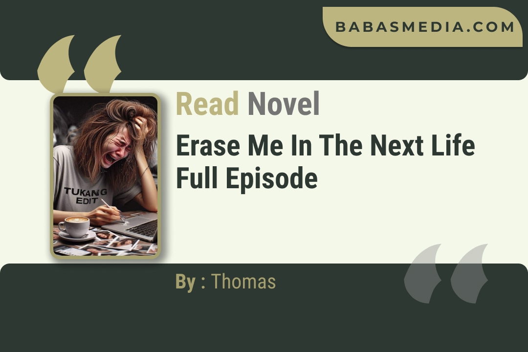 Erase Me in the Next Life Novel By Thomas Read Reviews
