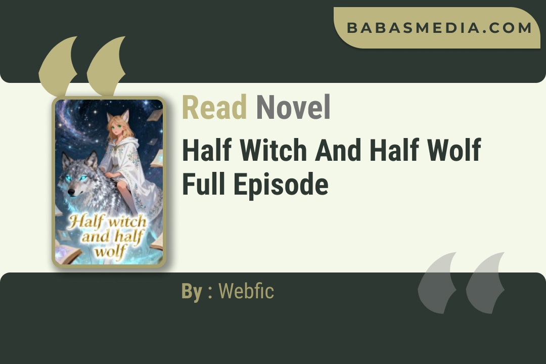 Half Witch and Half Wolf Novel By Webfic Read Reviews