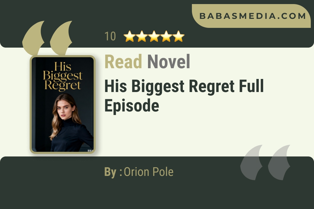 His Biggest Regret Novel By Orion Pole Read Reviews