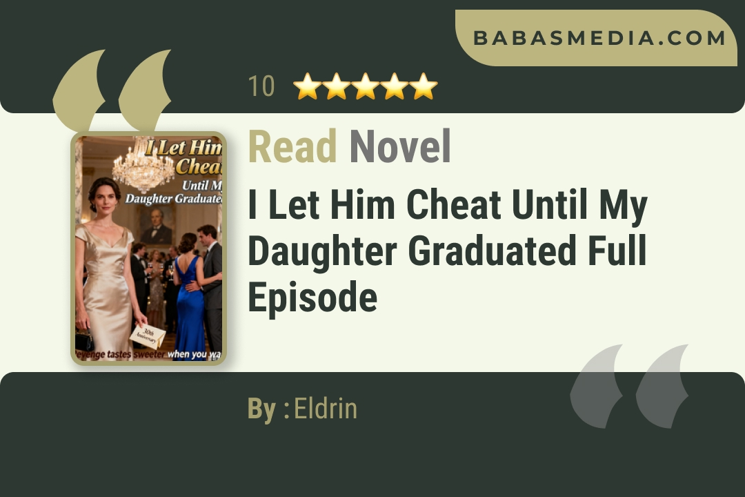 I Let Him Cheat Until My Daughter Graduated Novel By Eldrin Read Reviews