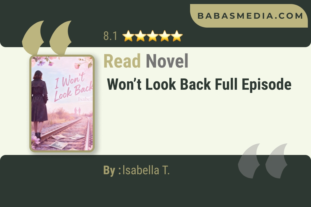 I Won’t Look Back Novel By lsabella T. Read Reviews