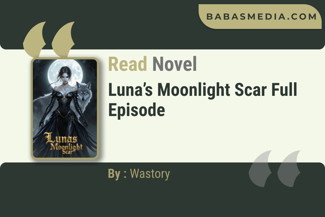 Luna’s Moonlight Scar Novel By Wastory Read Reviews
