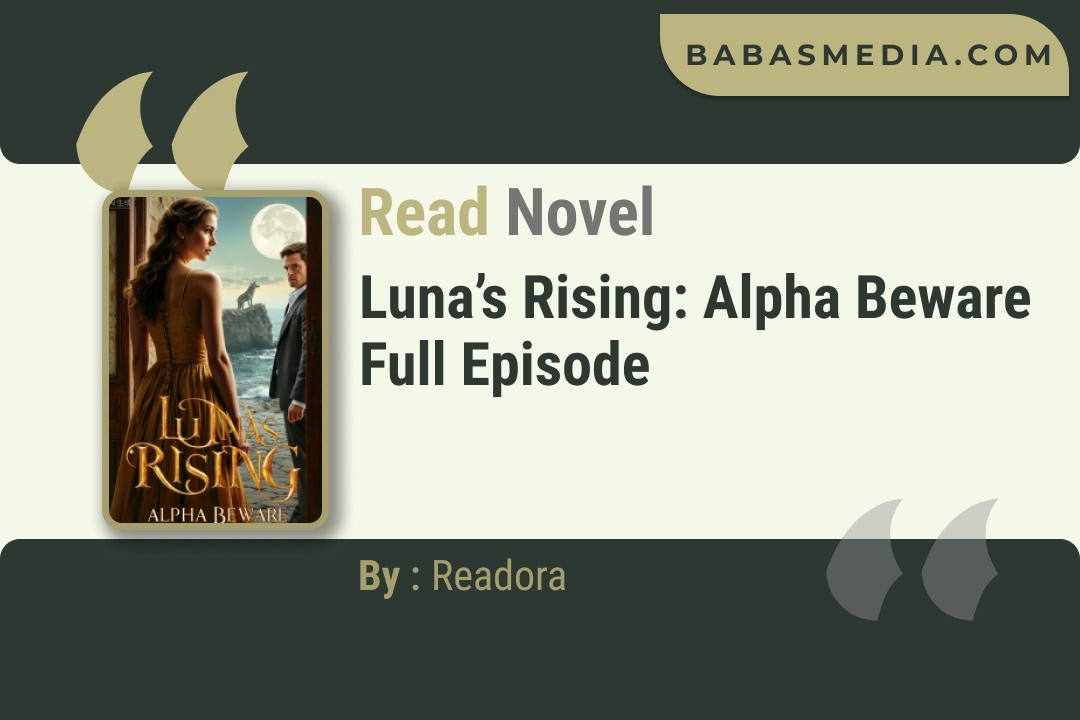 Luna’s Rising: Alpha Beware Novel By Readora Read Reviews