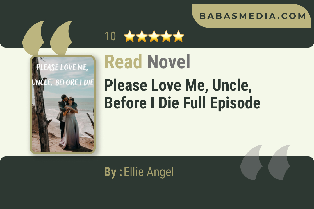 Please Love Me, Uncle, Before I die Novel By Ellie Angel Read Reviews