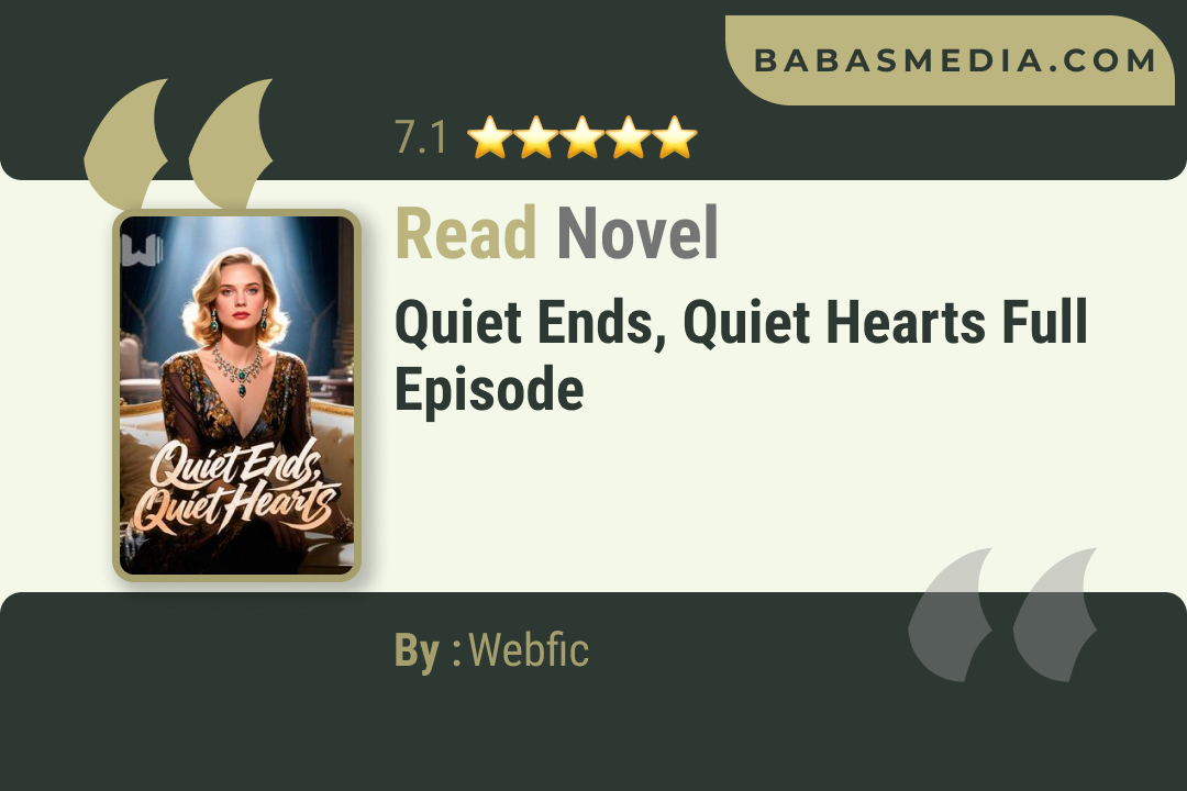 Quiet Ends, Quiet Hearts Novel By Webfic Read Reviews