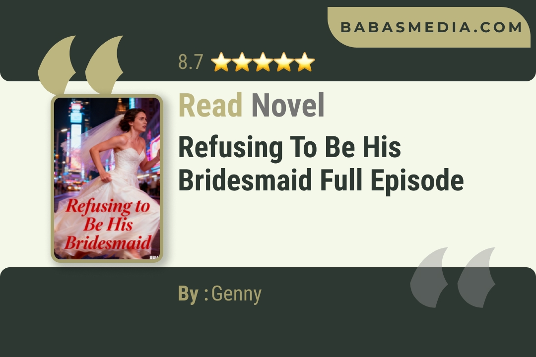 Refusing to Be His Bridesmaid Novel By Genny Read Reviews