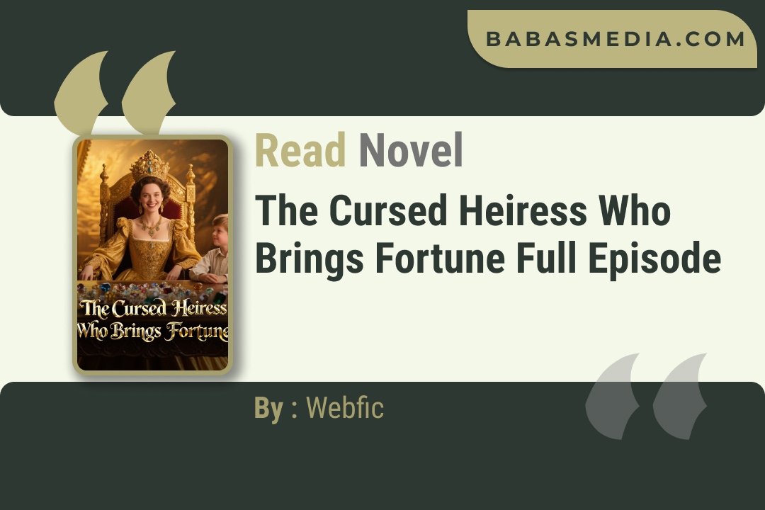 The Cursed Heiress Who Brings Fortune Novel By Webfic Read Reviews