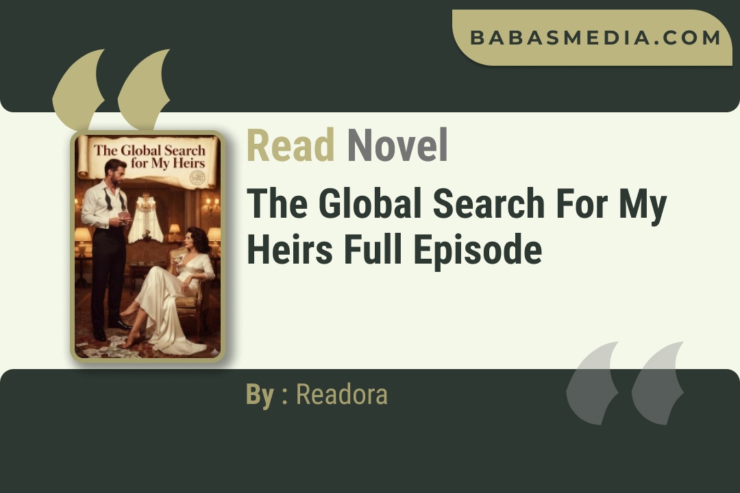 The Global Search for My Heirs Novel By Readora Read Reviews