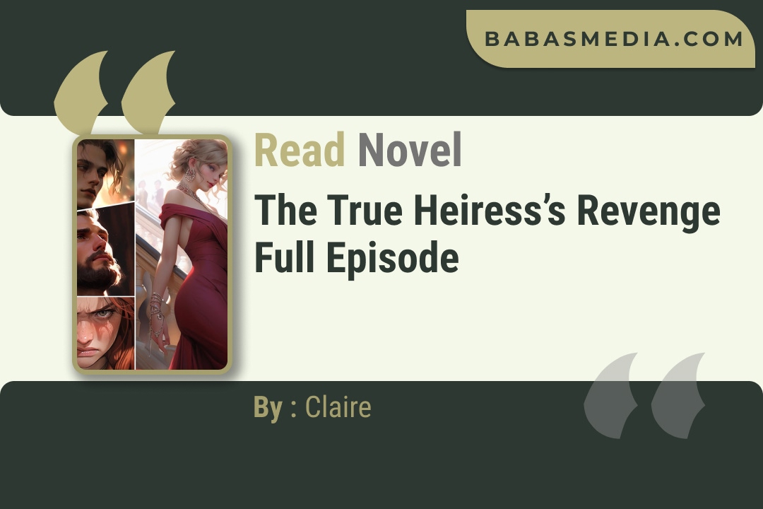 The True Heiress’s Revenge Novel By Claire Read Reviews