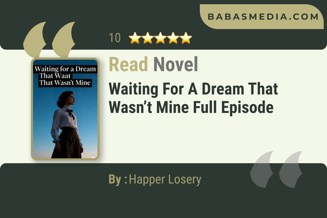Waiting for a Dream That Wasn’t Mine Novel By Happer Losery Read Reviews