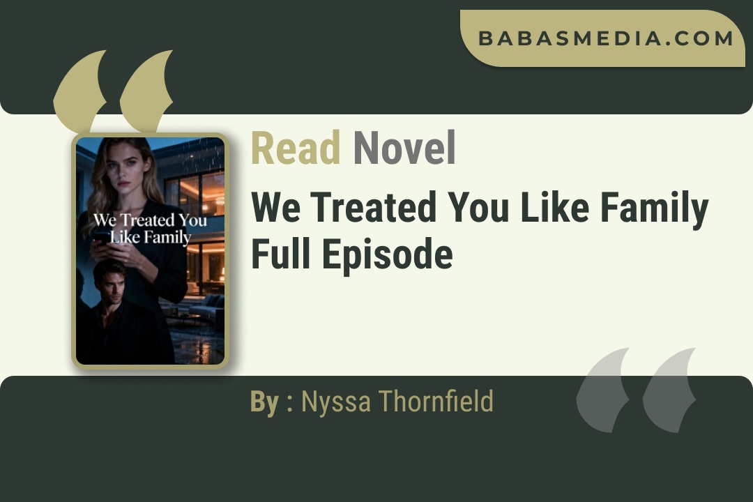 We Treated You Like Family Novel By Nyssa Thornfield Read Reviews