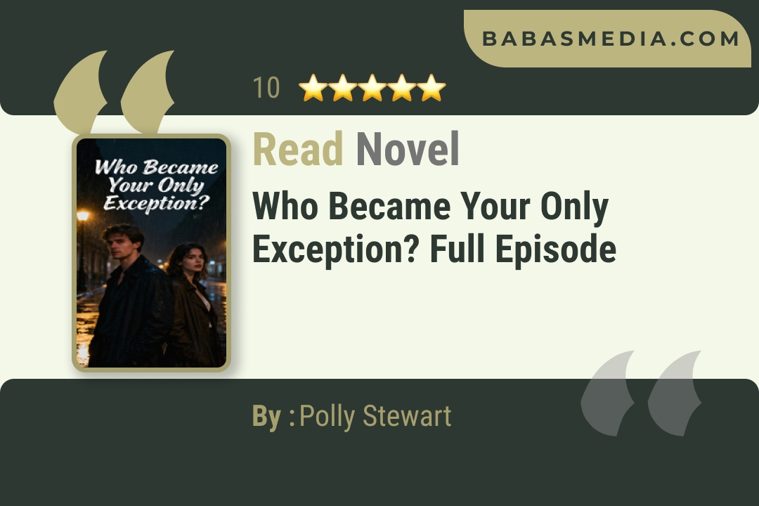 Who Became Your Only Exception? Novel By Polly Stewart Read Reviews