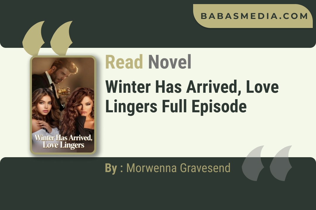 Winter Has Arrived, Love Lingers Novel By Morwenna Gravesend Read Reviews