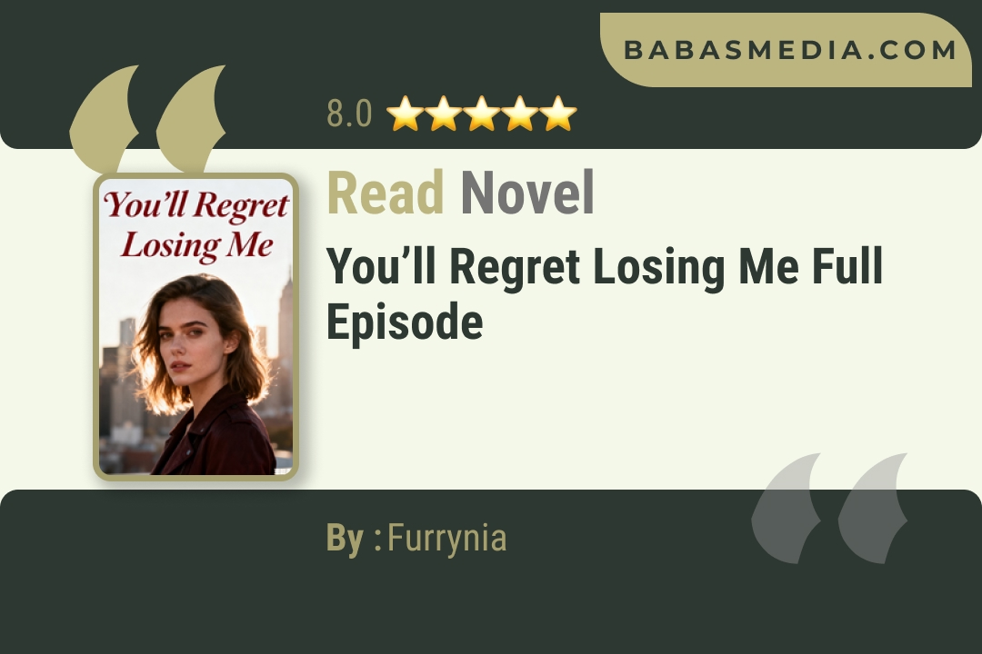 You’ll Regret Losing Me Novel By Furrynia Read Reviews
