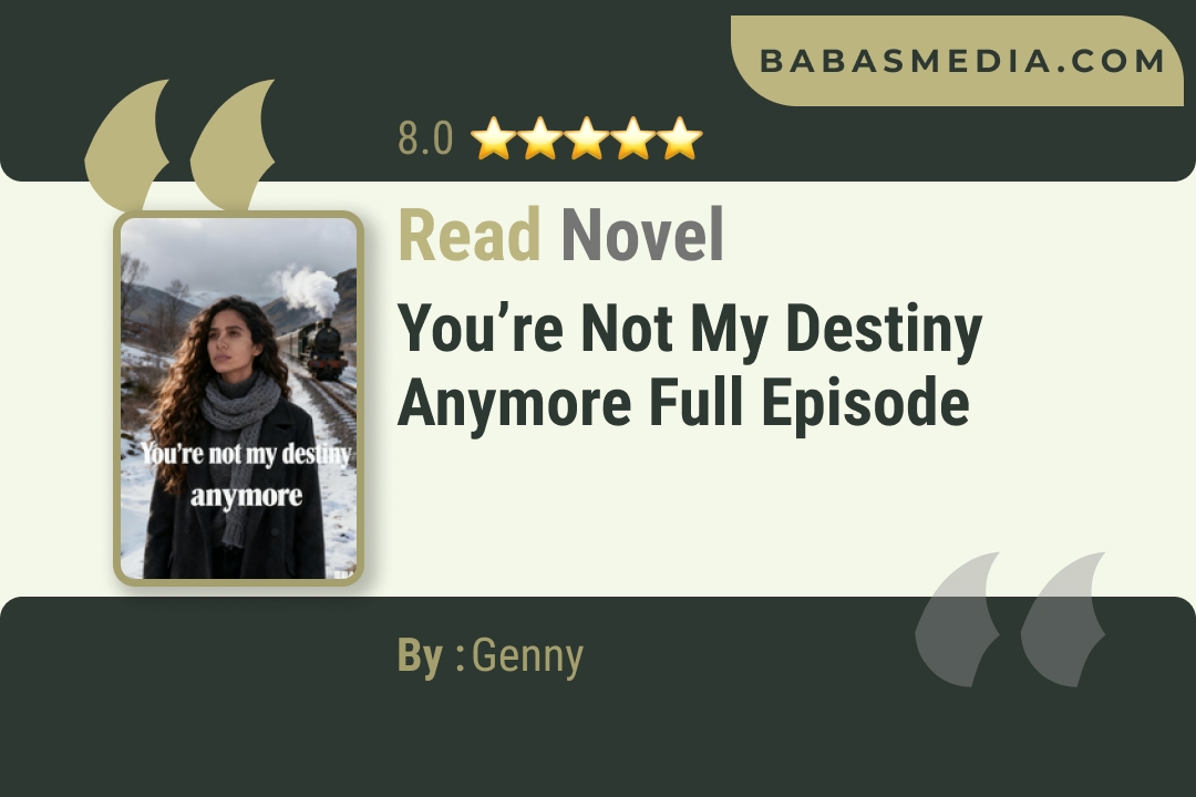 You’re not My Destiny Anymore Novel By Genny Read Reviews