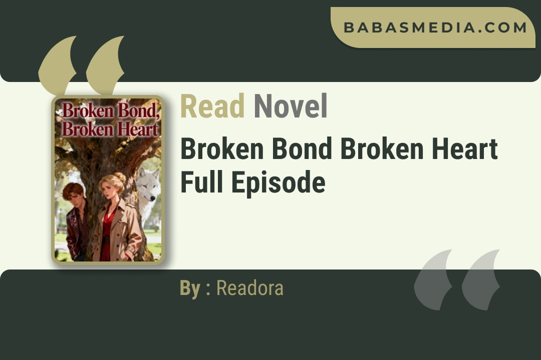 Broken Bond Broken Heart Novel By Readora Read Reviews