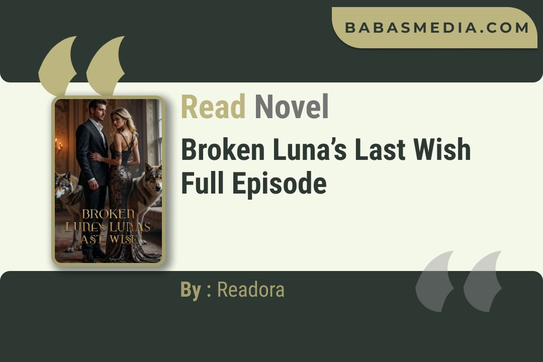 Broken Luna’s Last Wish Novel By Readora Read Reviews
