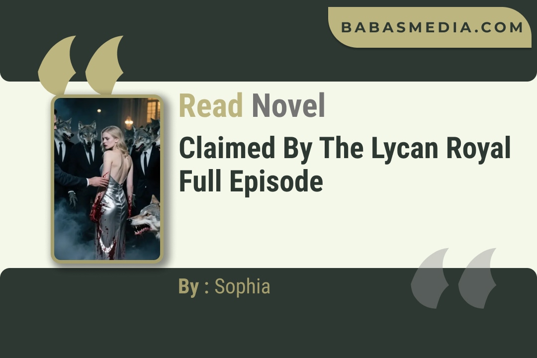 Claimed by the Lycan Royal Novel By Sophia Read Reviews