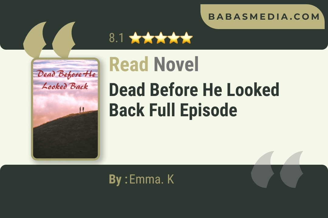 Dead Before He Looked Back Novel By Emma. K Read Reviews