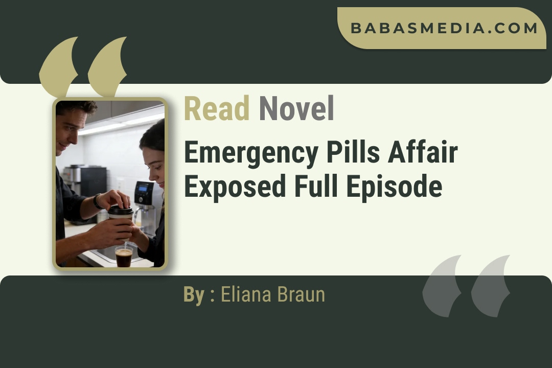 Emergency Pills Affair Exposed Novel By Eliana Braun Read Reviews
