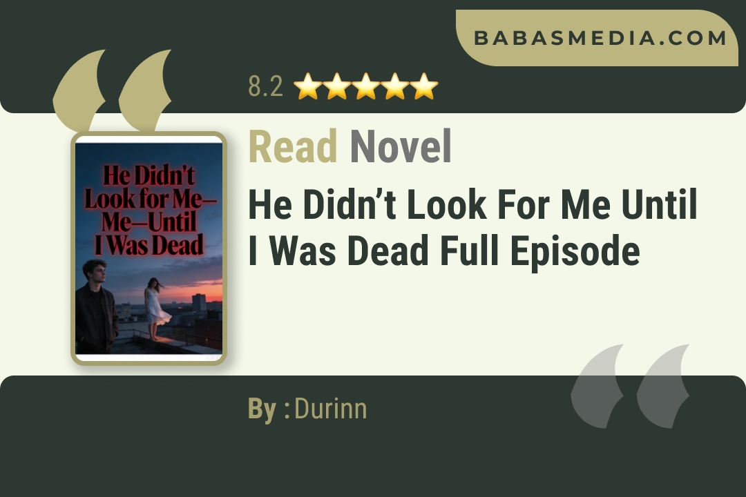 He Didn’t Look for Me Until I Was Dead Novel By Durinn Read Reviews