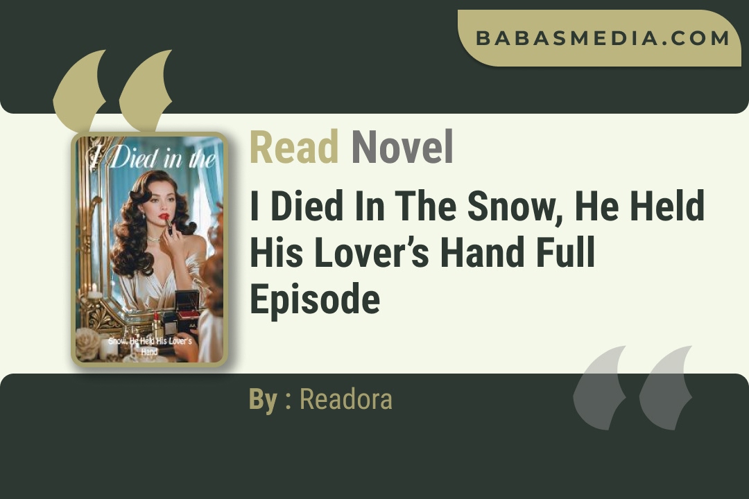 I Died in the Snow, He Held His Lover’s Hand Novel By Readora Read Reviews