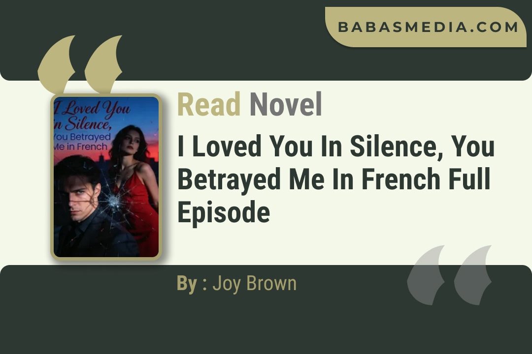 I Loved You in Silence, You Betrayed Me in French Novel By Joy Brown Read Reviews