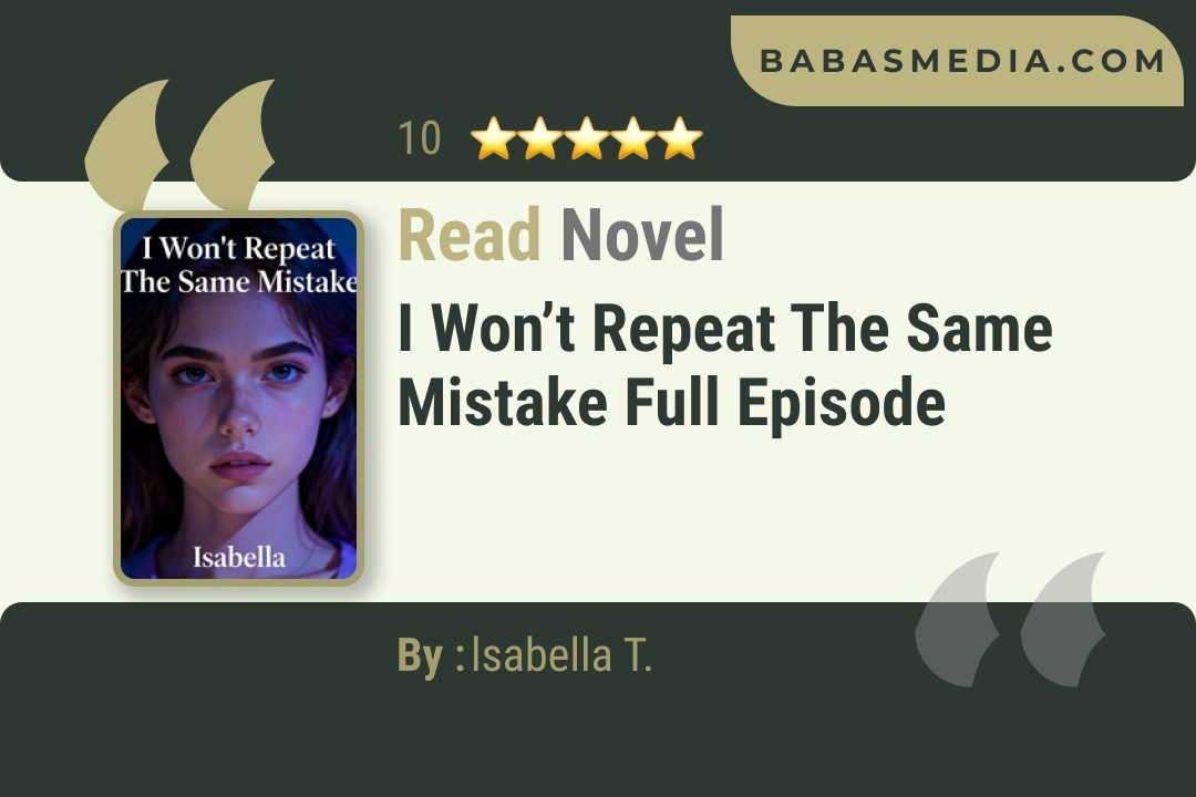 I Won’t Repeat The Same Mistake Novel By lsabella T. Read Reviews
