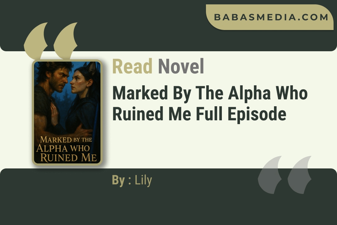 Marked by the Alpha Who Ruined Me Novel By Lily Read Reviews