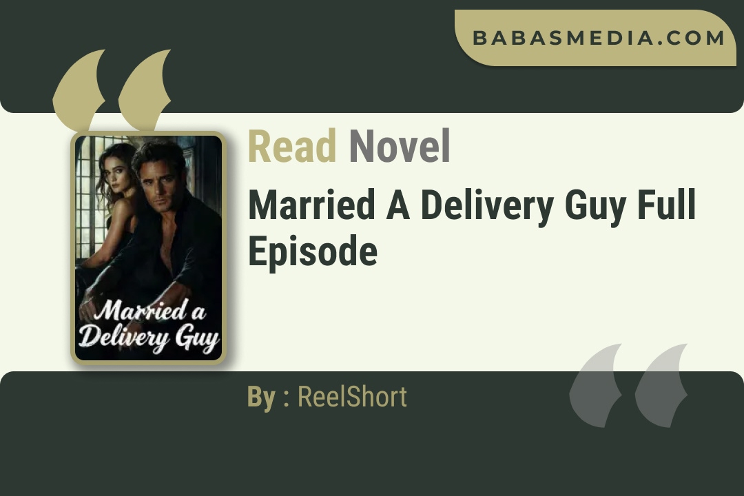 Married a Delivery Guy Novel By ReelShort Read Reviews