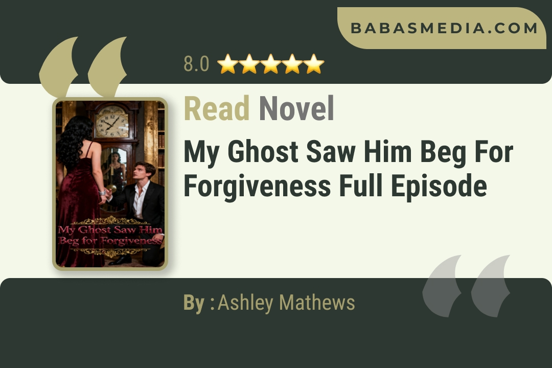 My Ghost Saw Him Beg for Forgiveness Novel By Ashley Mathews Read Reviews