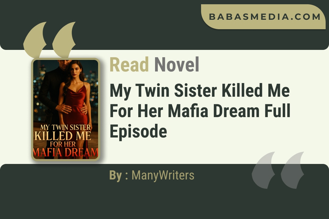 My Twin Sister Killed Me For Her Mafia Dream Novel By ManyWriters Read Reviews